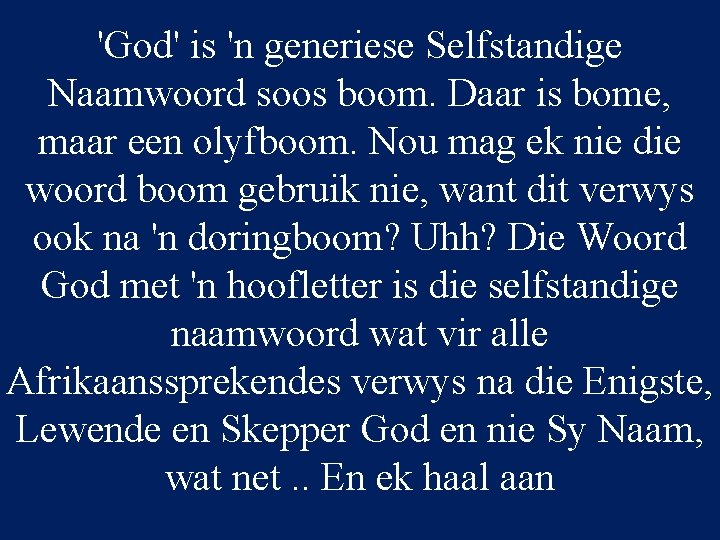 'God' is 'n generiese Selfstandige Naamwoord soos boom. Daar is bome, maar een olyfboom.