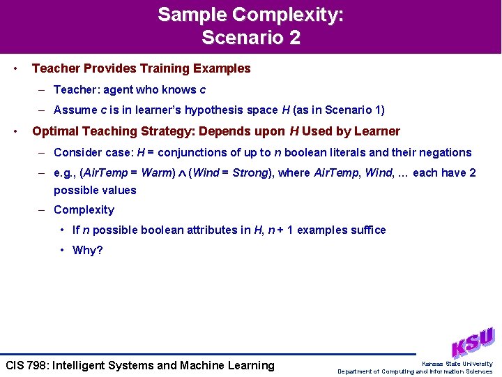 Sample Complexity: Scenario 2 • Teacher Provides Training Examples – Teacher: agent who knows