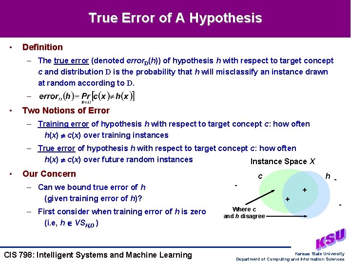 True Error of A Hypothesis • Definition – The true error (denoted error. D(h)) True Error of A Hypothesis • Definition – The true error (denoted error. D(h))