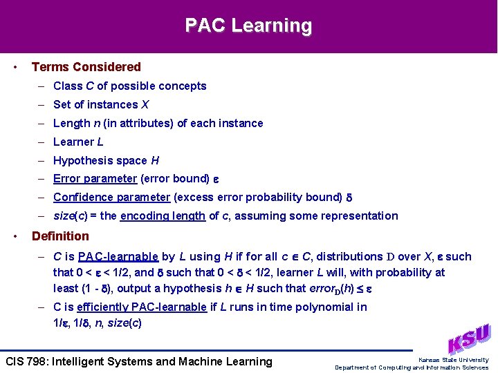 PAC Learning • Terms Considered – Class C of possible concepts – Set of