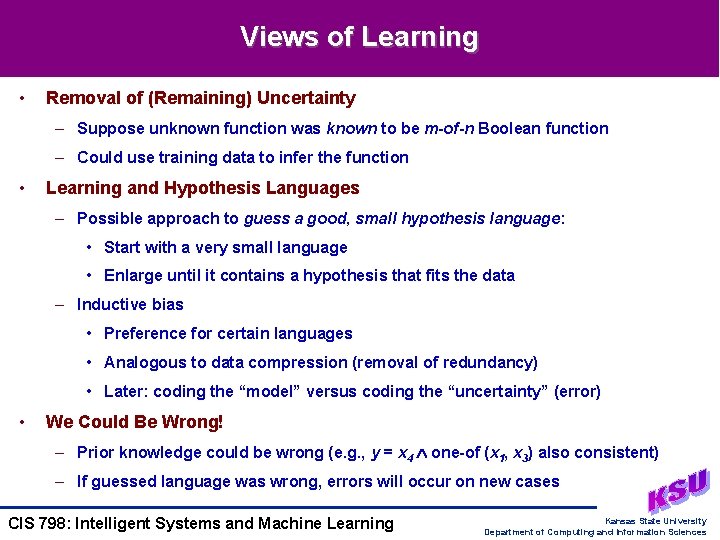 Views of Learning • Removal of (Remaining) Uncertainty – Suppose unknown function was known