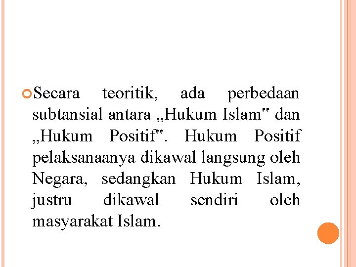  Secara teoritik, ada perbedaan subtansial antara „Hukum Islam‟ dan „Hukum Positif‟. Hukum Positif