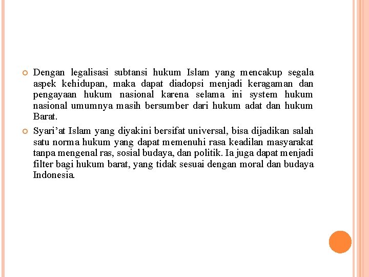  Dengan legalisasi subtansi hukum Islam yang mencakup segala aspek kehidupan, maka dapat diadopsi