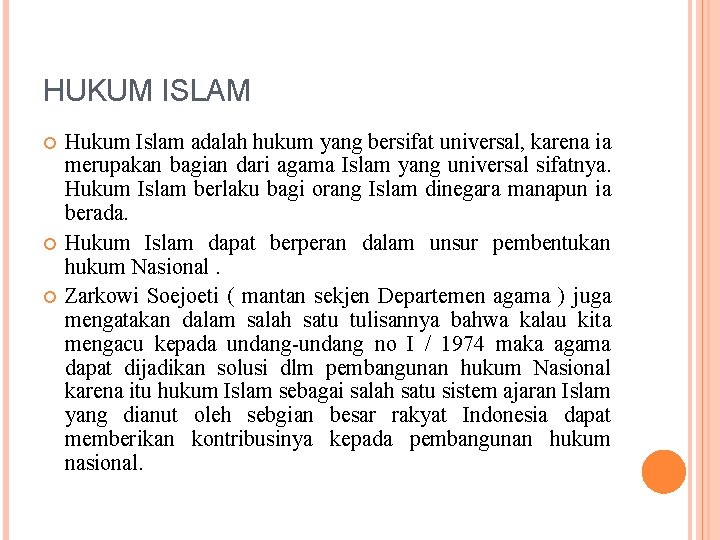 HUKUM ISLAM Hukum Islam adalah hukum yang bersifat universal, karena ia merupakan bagian dari