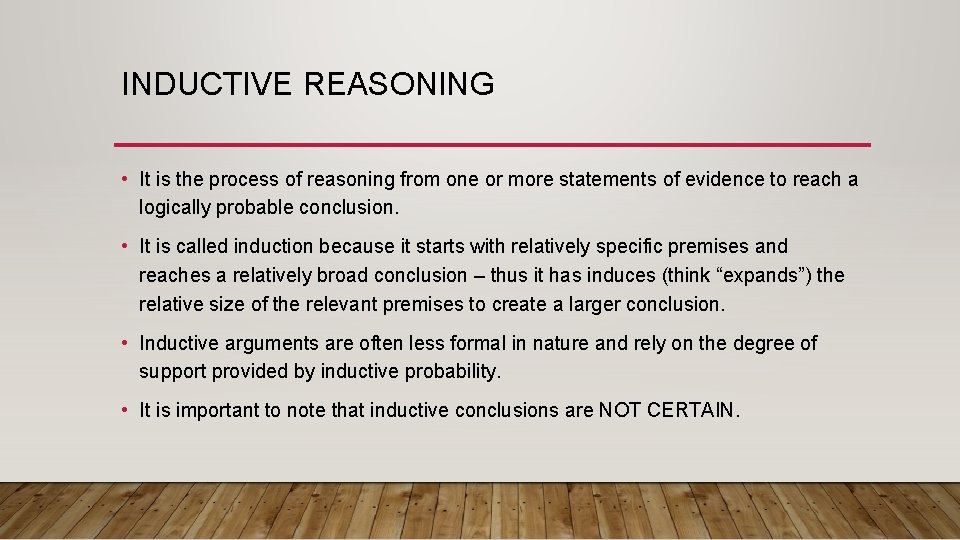 INDUCTIVE REASONING • It is the process of reasoning from one or more statements INDUCTIVE REASONING • It is the process of reasoning from one or more statements