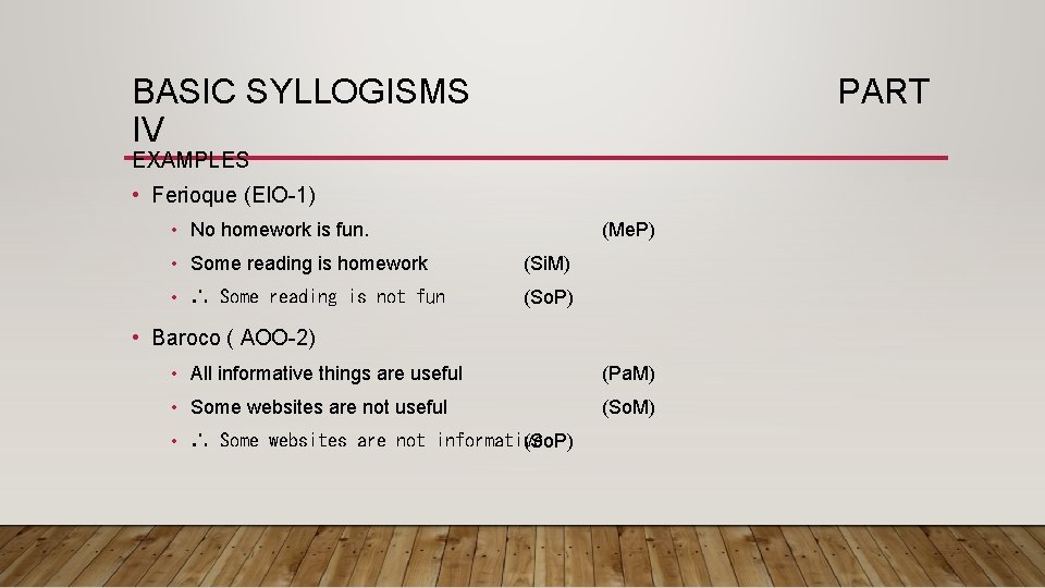 BASIC SYLLOGISMS IV PART EXAMPLES • Ferioque (EIO-1) • No homework is fun. (Me. BASIC SYLLOGISMS IV PART EXAMPLES • Ferioque (EIO-1) • No homework is fun. (Me.