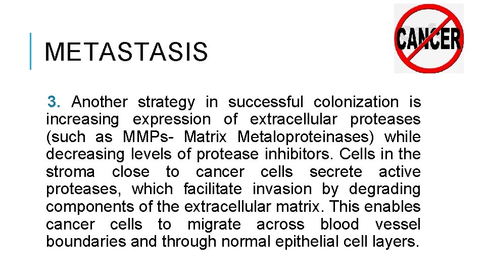 METASTASIS 3. Another strategy in successful colonization is increasing expression of extracellular proteases (such