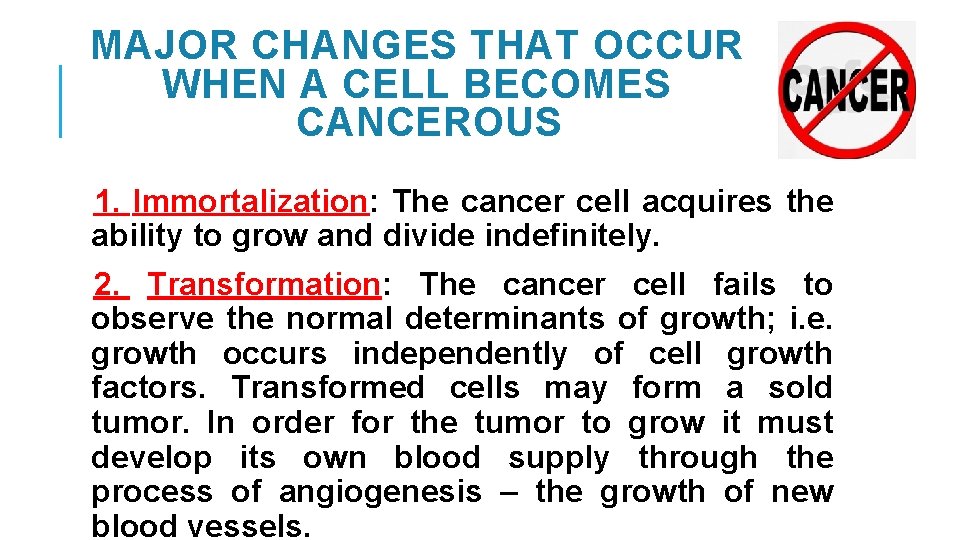 MAJOR CHANGES THAT OCCUR WHEN A CELL BECOMES CANCEROUS 1. Immortalization: The cancer cell