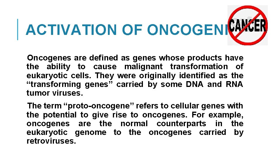ACTIVATION OF ONCOGENES Oncogenes are defined as genes whose products have the ability to