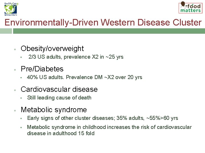 Environmentally-Driven Western Disease Cluster § Obesity/overweight § § Pre/Diabetes § § 40% US adults.