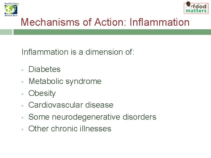 Mechanisms of Action: Inflammation is a dimension of: § § § Diabetes Metabolic syndrome