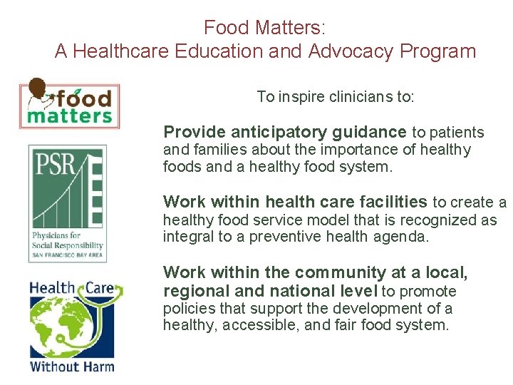 Food Matters: A Healthcare Education and Advocacy Program To inspire clinicians to: Provide anticipatory