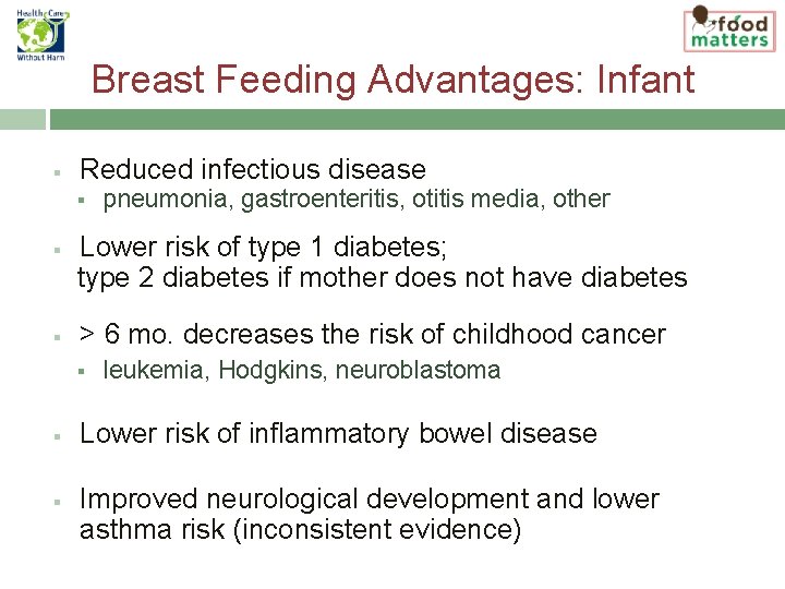 Breast Feeding Advantages: Infant § Reduced infectious disease § § § Lower risk of