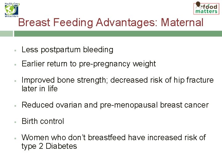 Breast Feeding Advantages: Maternal § Less postpartum bleeding § Earlier return to pre-pregnancy weight