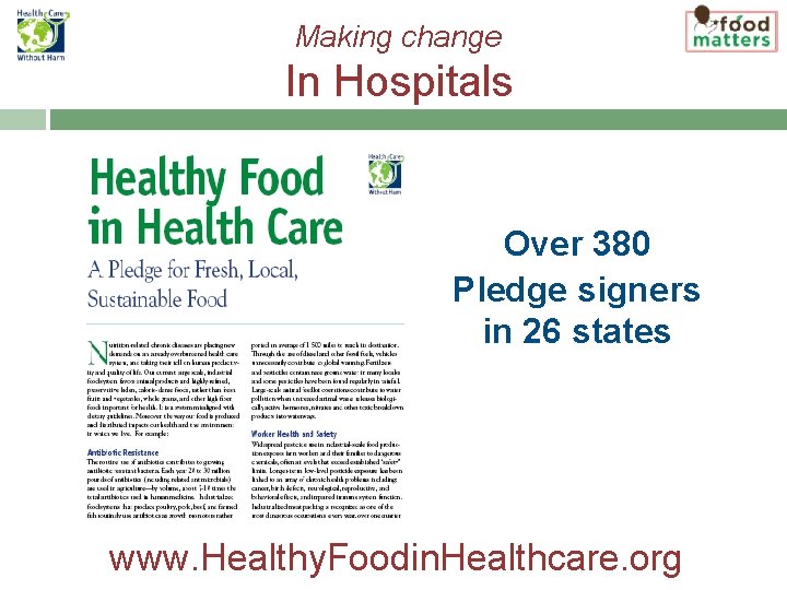 Making change In Hospitals Over 380 Pledge signers in 26 states www. Healthy. Foodin.
