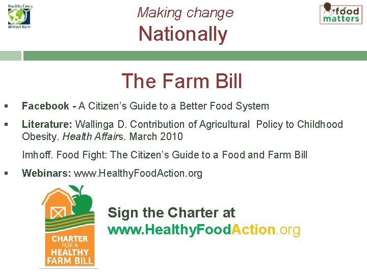 Making change Nationally The Farm Bill § Facebook - A Citizen’s Guide to a