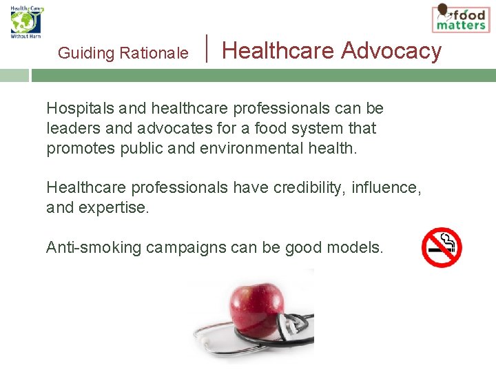 Guiding Rationale Healthcare Advocacy Hospitals and healthcare professionals can be leaders and advocates for