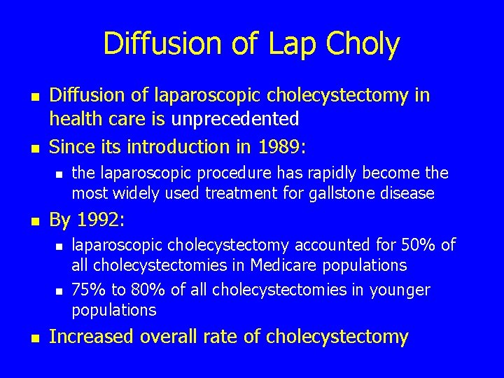 Diffusion of Lap Choly n n Diffusion of laparoscopic cholecystectomy in health care is