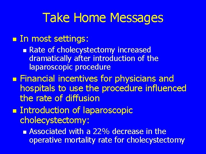 Take Home Messages n In most settings: n n n Rate of cholecystectomy increased