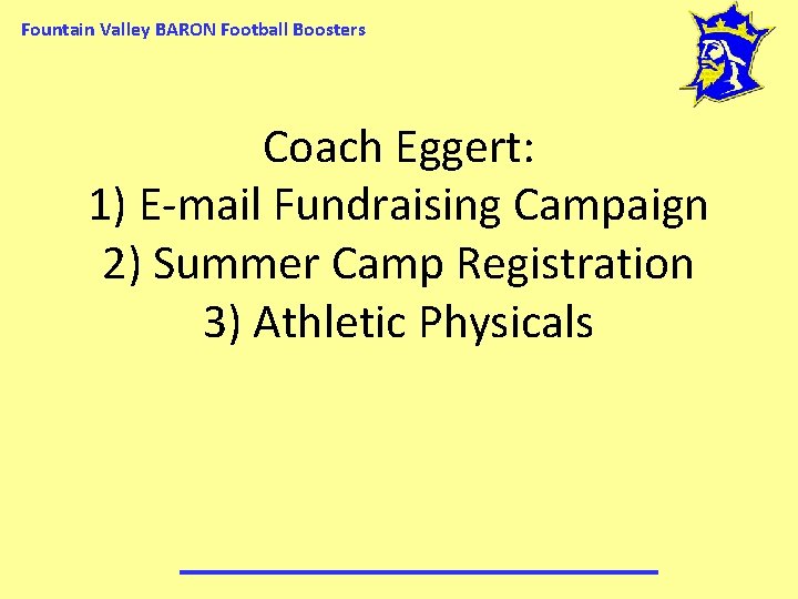 Fountain Valley BARON Football Boosters Coach Eggert: 1) E-mail Fundraising Campaign 2) Summer Camp
