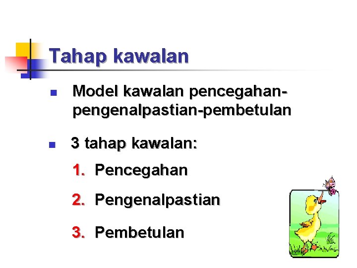 Tahap kawalan n n Model kawalan pencegahanpengenalpastian-pembetulan 3 tahap kawalan: 1. Pencegahan 2. Pengenalpastian