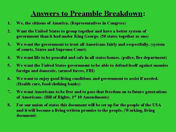 Answers to Preamble Breakdown: 1. We, the citizens of America. (Representatives in Congress) 2.