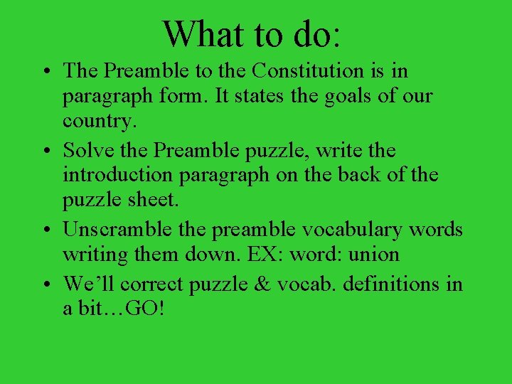 What to do: • The Preamble to the Constitution is in paragraph form. It