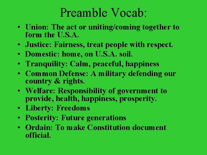 Preamble Vocab: • Union: The act or uniting/coming together to form the U. S.