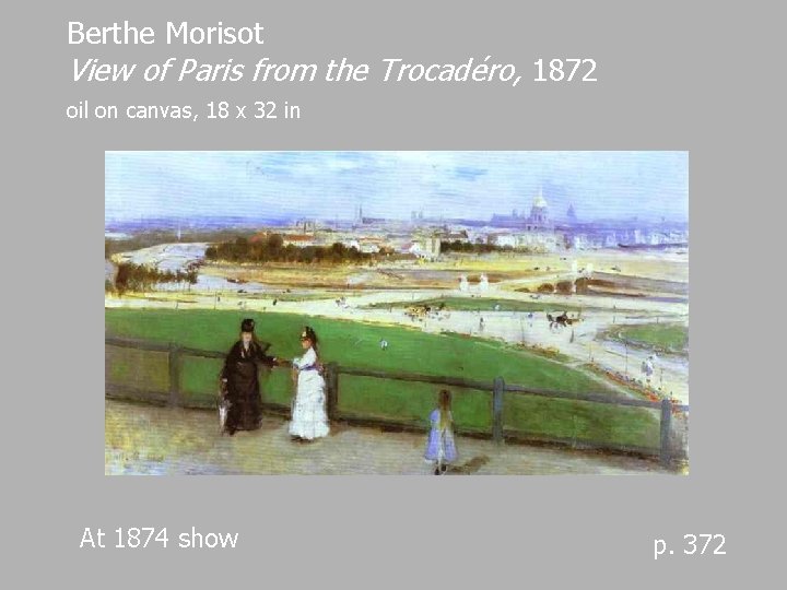 Berthe Morisot View of Paris from the Trocadéro, 1872 oil on canvas, 18 x