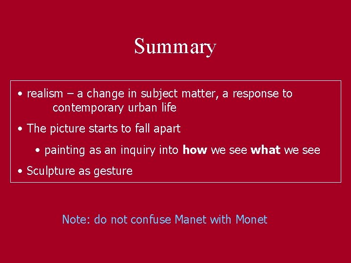 Summary • realism – a change in subject matter, a response to contemporary urban