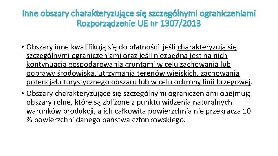 Inne obszary charakteryzujące się szczególnymi ograniczeniami Rozporządzenie UE nr 1307/2013 • Obszary inne kwalifikują