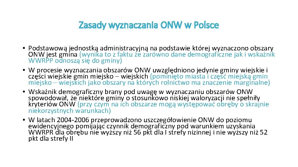 Zasady wyznaczania ONW w Polsce • Podstawową jednostką administracyjną na podstawie której wyznaczono obszary