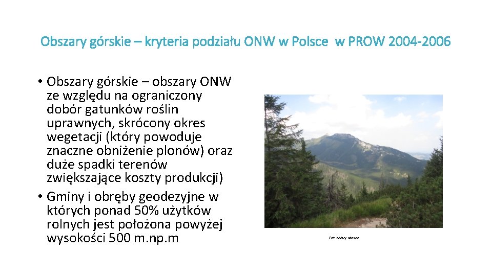 Obszary górskie – kryteria podziału ONW w Polsce w PROW 2004 -2006 • Obszary