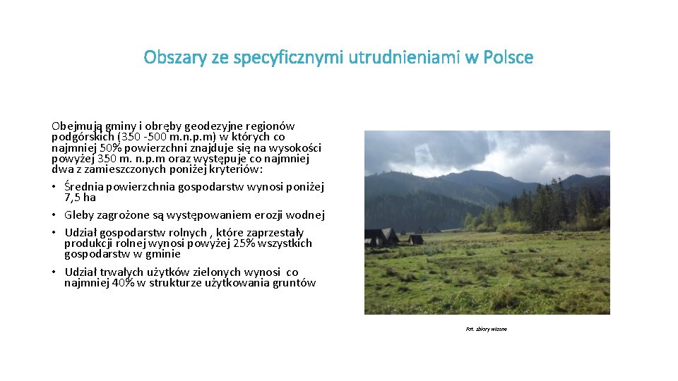 Obszary ze specyficznymi utrudnieniami w Polsce Obejmują gminy i obręby geodezyjne regionów podgórskich (350