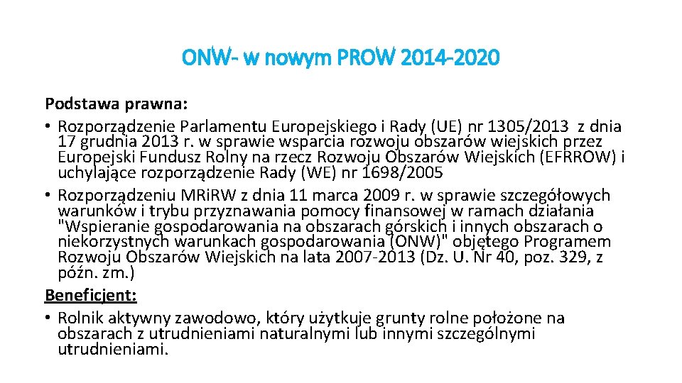 ONW- w nowym PROW 2014 -2020 Podstawa prawna: • Rozporządzenie Parlamentu Europejskiego i Rady