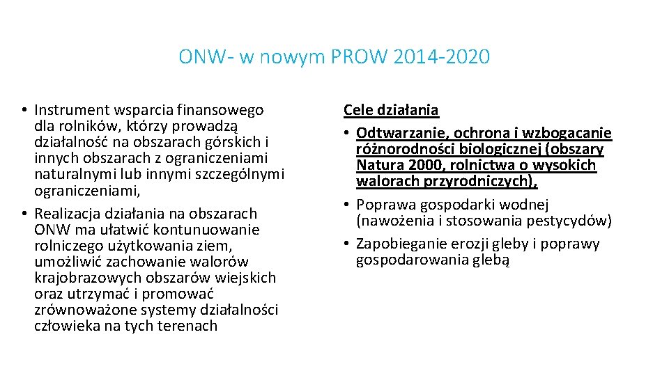 ONW- w nowym PROW 2014 -2020 • Instrument wsparcia finansowego dla rolników, którzy prowadzą