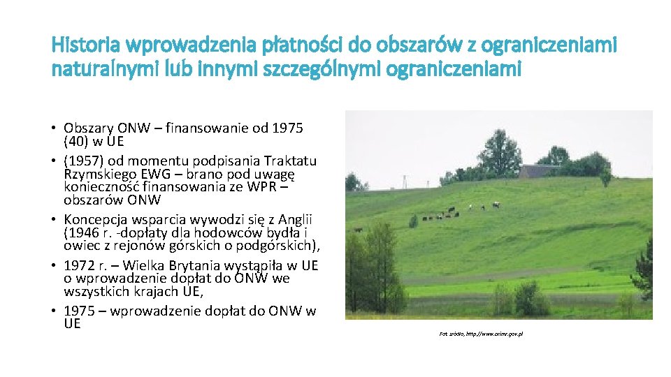 Historia wprowadzenia płatności do obszarów z ograniczeniami naturalnymi lub innymi szczególnymi ograniczeniami • Obszary