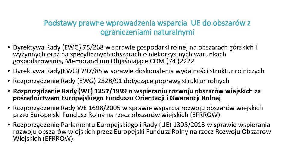 Podstawy prawne wprowadzenia wsparcia UE do obszarów z ograniczeniami naturalnymi • Dyrektywa Rady (EWG)