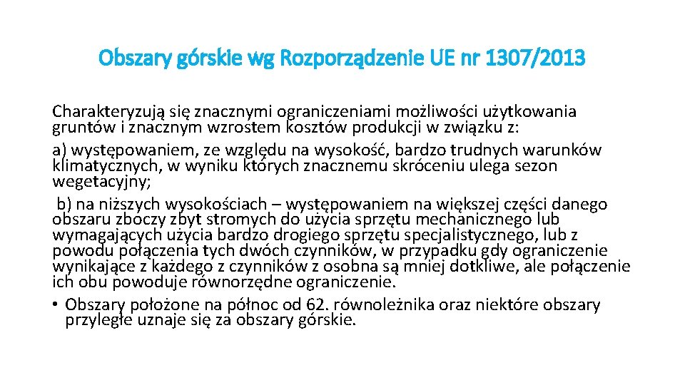 Obszary górskie wg Rozporządzenie UE nr 1307/2013 Charakteryzują się znacznymi ograniczeniami możliwości użytkowania gruntów