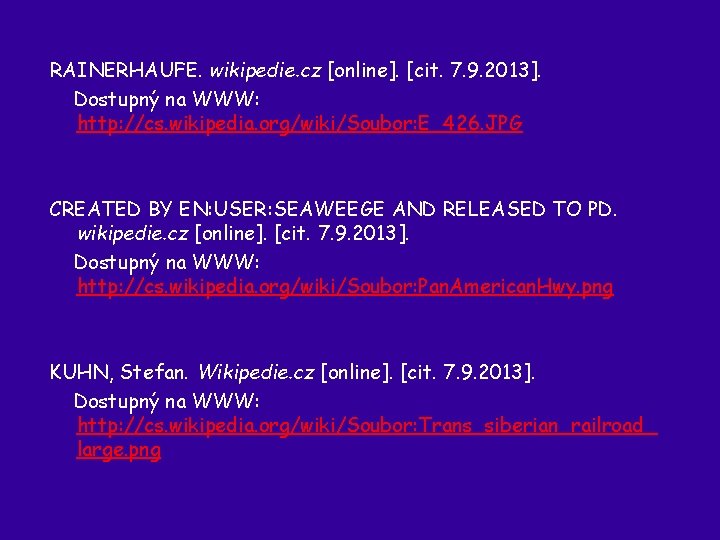 RAINERHAUFE. wikipedie. cz [online]. [cit. 7. 9. 2013]. Dostupný na WWW: http: //cs. wikipedia.