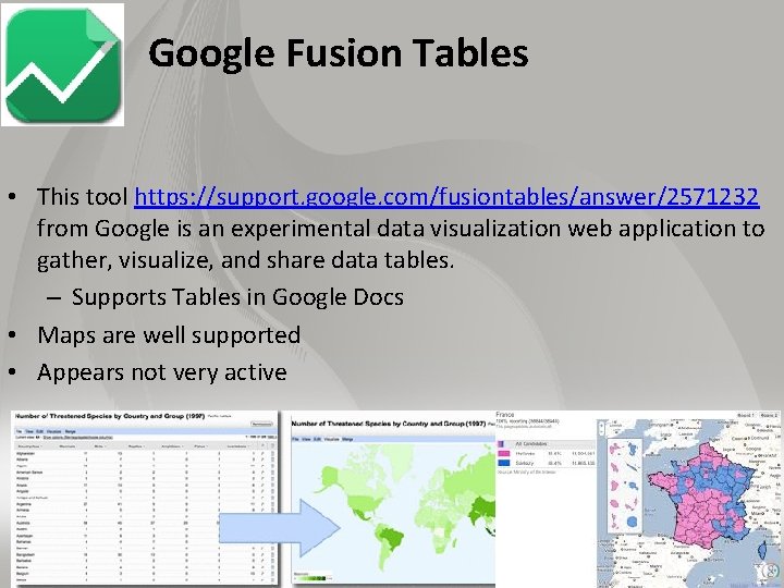 Google Fusion Tables • This tool https: //support. google. com/fusiontables/answer/2571232 from Google is an