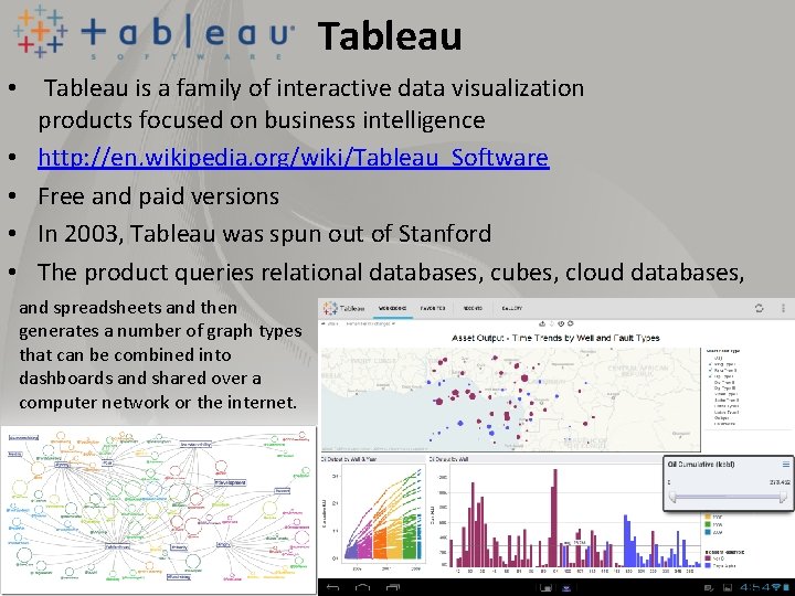 Tableau • Tableau is a family of interactive data visualization products focused on business