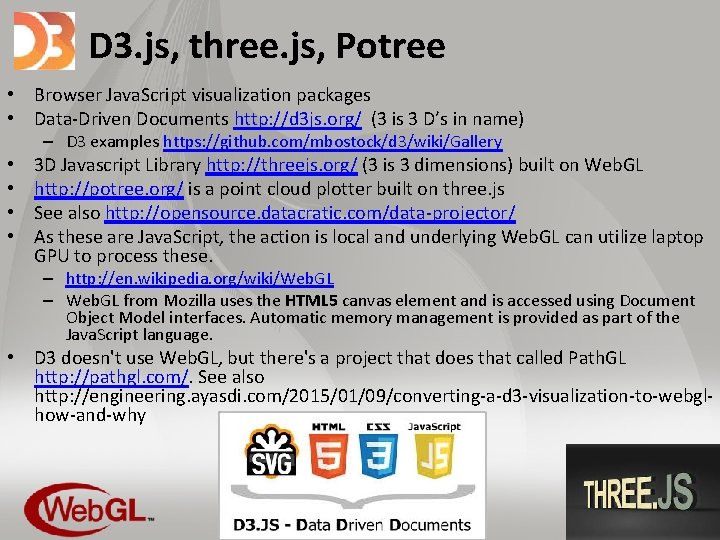 D 3. js, three. js, Potree • Browser Java. Script visualization packages • Data-Driven