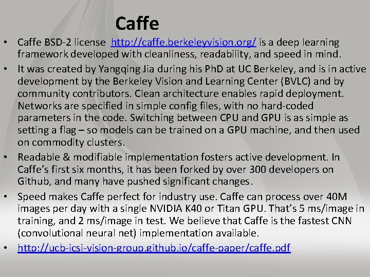 Caffe • Caffe BSD-2 license http: //caffe. berkeleyvision. org/ is a deep learning framework