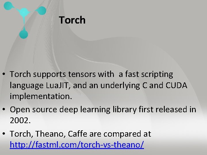 Torch • Torch supports tensors with a fast scripting language Lua. JIT, and an