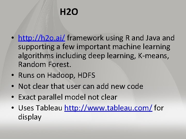 H 2 O • http: //h 2 o. ai/ framework using R and Java