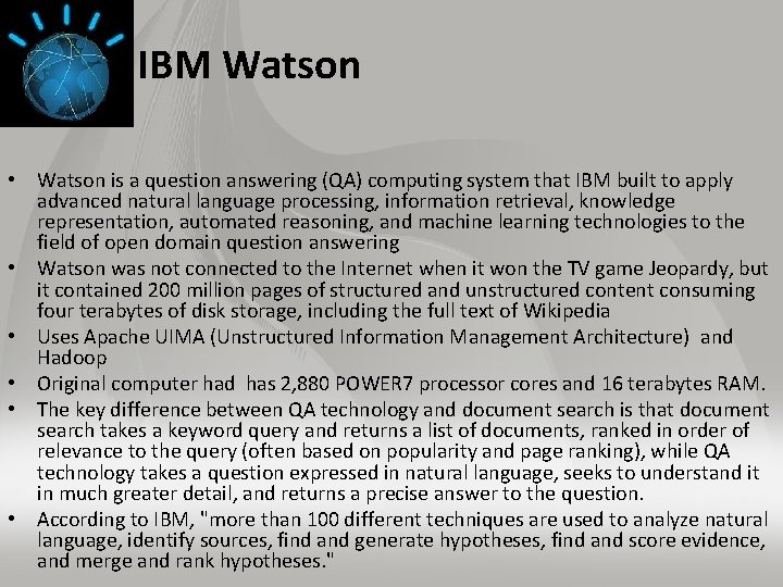 IBM Watson • Watson is a question answering (QA) computing system that IBM built