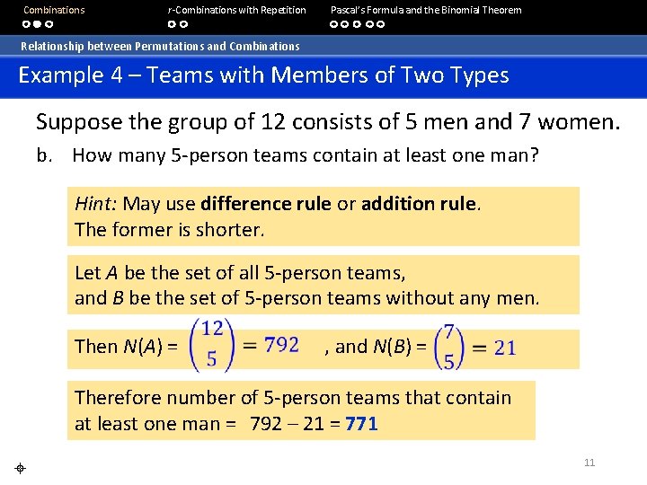  Combinations r-Combinations with Repetition Pascal’s Formula and the Binomial Theorem Relationship between Permutations