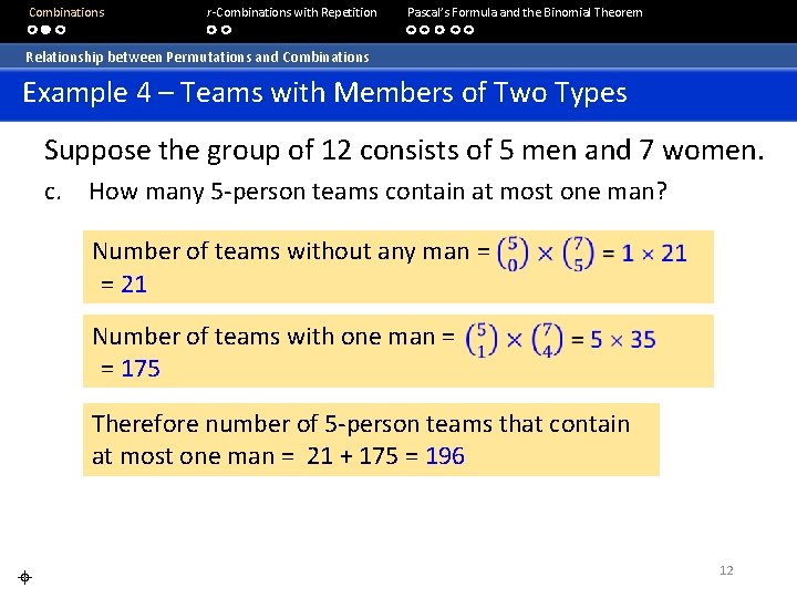  Combinations r-Combinations with Repetition Pascal’s Formula and the Binomial Theorem Relationship between Permutations