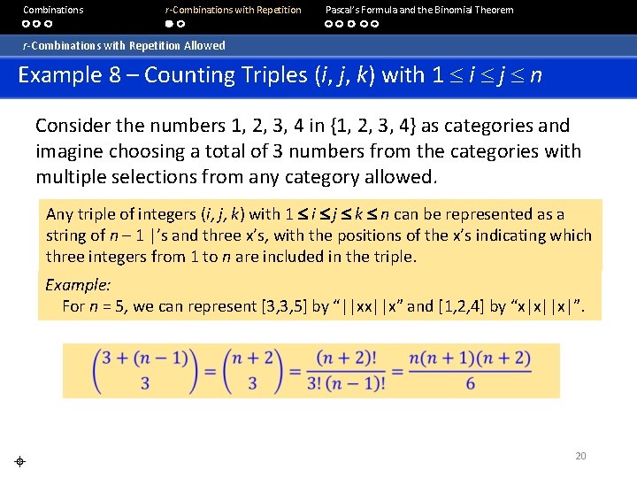  Combinations r-Combinations with Repetition Pascal’s Formula and the Binomial Theorem r-Combinations with Repetition